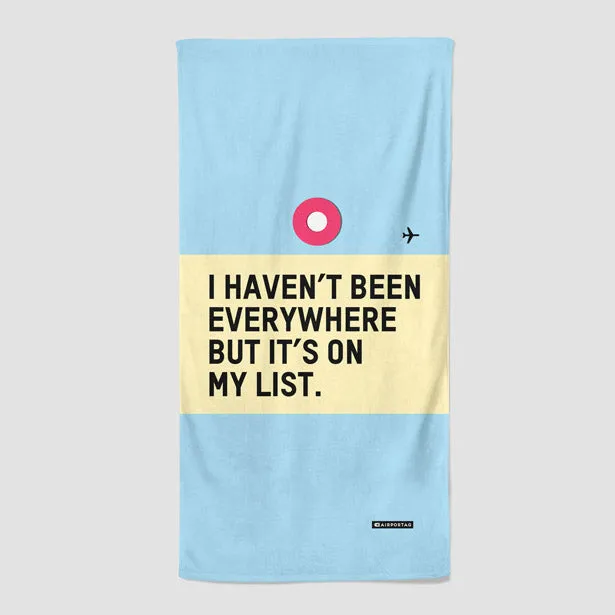 I Haven't Been - Beach Towel