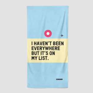 I Haven't Been - Beach Towel